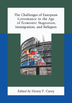 The Challenges of European Governance in the Age of Economic Stagnation, Immigration, and Refugees The Challenges of European Governance in the Age of Economic Stagnation, Immigration, and Refugees