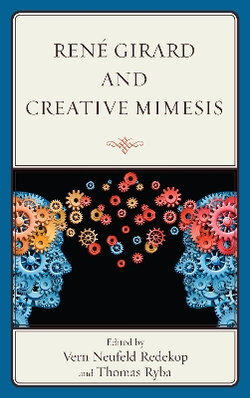Rene Girard and Creative Mimesis Rene Girard and Creative Mimesis