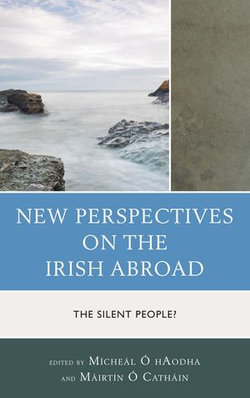 New Perspectives on the Irish Abroad New Perspectives on the Irish Abroad