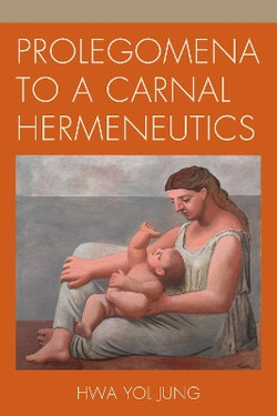Prolegomena to a Carnal Hermeneutics Prolegomena to a Carnal Hermeneutics