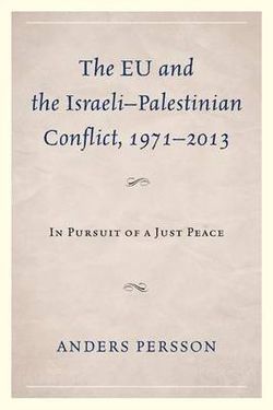 The EU and the Israeli-Palestinian Conflict, 1971-2013 The EU and the Israeli-Palestinian Conflict, 1971-2013