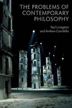 The Problems of Contemporary Philosophy - a Critical Guide for the Unaffiliated The Problems of Contemporary Philosophy - a Critical Guide for the Unaffiliated