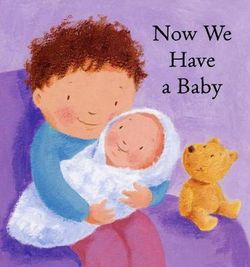 Now We Have a Baby Now We Have a Baby
