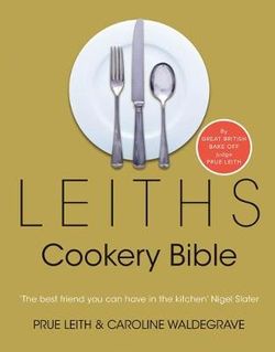 Leiths Cookery Bible: 3rd ed. Leiths Cookery Bible: 3rd ed.