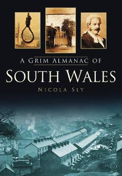 A Grim Almanac of South Wales A Grim Almanac of South Wales