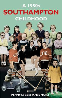 A 1950s Southampton Childhood A 1950s Southampton Childhood