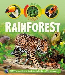 Life Cycles: Rainforest Life Cycles: Rainforest
