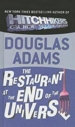 The Restaurant at the End of the Universe The Restaurant at the End of the Universe