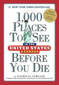 1,000 Places to See in the United States and Canada Before You Die 1,000 Places to See in the United States and Canada Before You Die