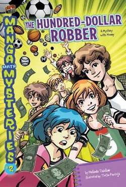 Manga Math Mysteries 2: The Hundred-Dollar Robber - Money Manga Math Mysteries 2: The Hundred-Dollar Robber - Money