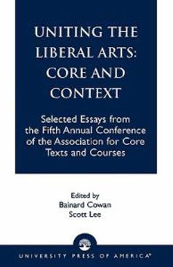 Uniting the Liberal Arts: Core and Context Uniting the Liberal Arts: Core and Context