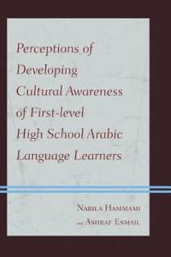 Perceptions of Developing Cultural Awareness of First-level High School Arabic Language Learners Perceptions of Developing Cultural Awareness of First-level High School Arabic Language Learners