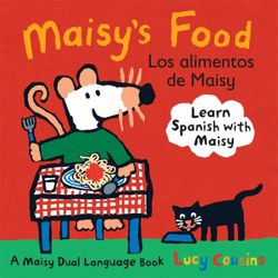 Maisy's Food Dual Language Spanish Maisy's Food Dual Language Spanish