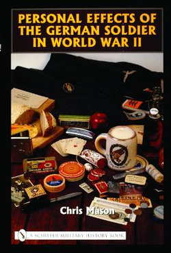 Personal Effects of the German Soldier in World War II Personal Effects of the German Soldier in World War II
