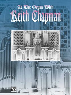 At the Organ with Keith Chapman At the Organ with Keith Chapman