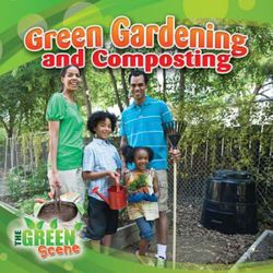 Green Gardening and Composting Green Gardening and Composting