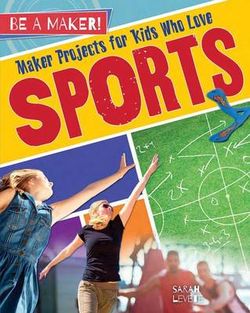Maker Projects for Kids Who Love Sports Maker Projects for Kids Who Love Sports