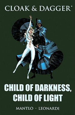 Cloak & Dagger: Child Of Darkness, Child Of Light Cloak & Dagger: Child Of Darkness, Child Of Light