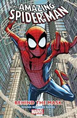 Amazing Spider-man - Behind The Mask: Young Readers Novel Amazing Spider-man - Behind The Mask: Young Readers Novel