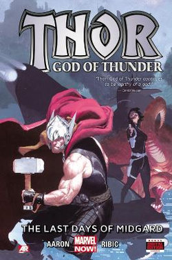 Thor: God Of Thunder Volume 4: Last Days Of Asgard (marvel Now) Thor: God Of Thunder Volume 4: Last Days Of Asgard (marvel Now)