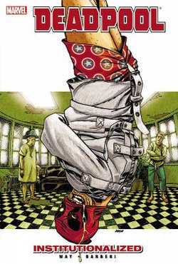 Deadpool - Vol. 9: Institutionalized Deadpool - Vol. 9: Institutionalized