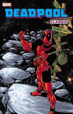 Deadpool Classic Vol. 6 Deadpool Classic Vol. 6