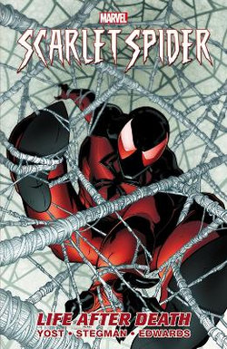 Scarlet Spider - Volume 1: Life After Death Scarlet Spider - Volume 1: Life After Death