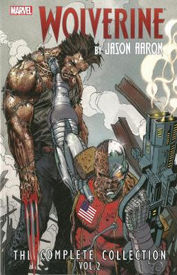 Wolverine By Jason Aaron: The Complete Collection Volume 2 Wolverine By Jason Aaron: The Complete Collection Volume 2