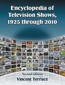 Encyclopedia of Television Shows, 1925 through 2010 Encyclopedia of Television Shows, 1925 through 2010