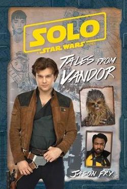 Solo: A Star Wars Story: Tales from Vandor Solo: A Star Wars Story: Tales from Vandor