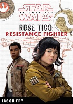 Star Wars the Last Jedi: Rose Tico: Resistance Fighter Star Wars the Last Jedi: Rose Tico: Resistance Fighter