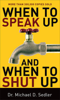 When to Speak Up and When To Shut Up When to Speak Up and When To Shut Up