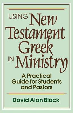 Using New Testament Greek in Ministry Using New Testament Greek in Ministry