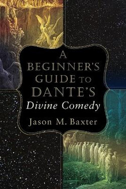 A Beginner's Guide to the Divine Comedy A Beginner's Guide to the Divine Comedy