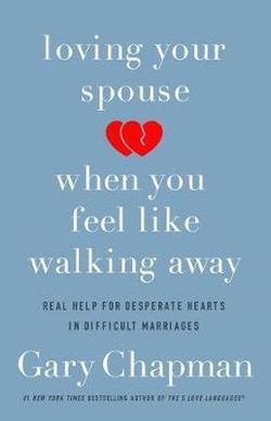 Loving Your Spouse When You Feel Like Walking Away Loving Your Spouse When You Feel Like Walking Away