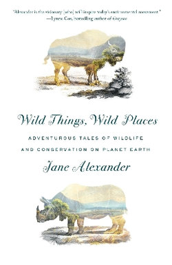 Wild Things, Wild Places Wild Things, Wild Places