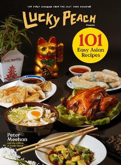 Lucky Peach Presents 101 Easy Asian Recipes Lucky Peach Presents 101 Easy Asian Recipes