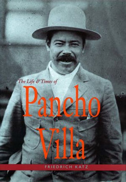 The Life and Times of Pancho Villa The Life and Times of Pancho Villa