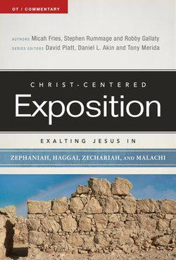 Exalting Jesus in Zephaniah, Haggai, Zechariah, and Malachi Exalting Jesus in Zephaniah, Haggai, Zechariah, and Malachi
