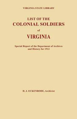 List of the Colonial Soldiers of Virginia List of the Colonial Soldiers of Virginia