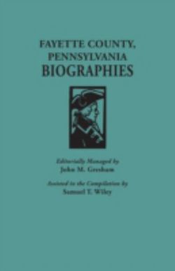 Fayette County, Pennsylvania, Biographies Fayette County, Pennsylvania, Biographies