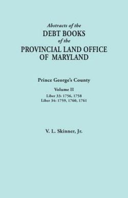 Abstracts of the Debt Books of the Provincial Land Office of Maryland Abstracts of the Debt Books of the Provincial Land Office of Maryland