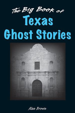 The Big Book of Texas Ghost Stories The Big Book of Texas Ghost Stories