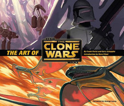 The Art of Star Wars: the Clone Wars The Art of Star Wars: the Clone Wars