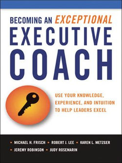 Becoming an Exceptional Executive Coach Becoming an Exceptional Executive Coach