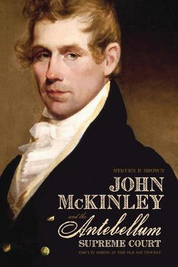 John McKinley and the Antebellum Supreme Court John McKinley and the Antebellum Supreme Court