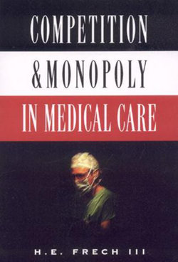 Competition and Monopoly in Medical Care Competition and Monopoly in Medical Care