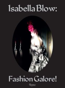Isabella Blow - Fashion Galore! Isabella Blow - Fashion Galore!