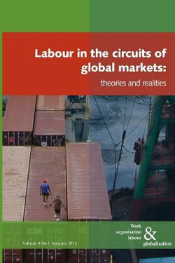 Labour in the Circuits of Global Markets Labour in the Circuits of Global Markets