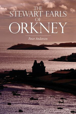 The Stewart Earls of Orkney The Stewart Earls of Orkney
